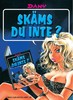 Skäms du inte?